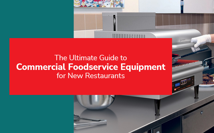 The Ultimate Guide to Commercial Foodservice Equipment for New Restaurants