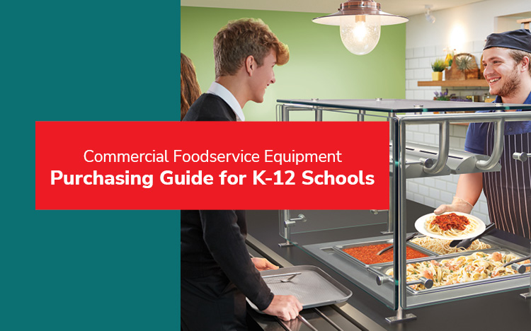 Commercial Foodservice Equipment Purchasing Guide for K-12 Schools