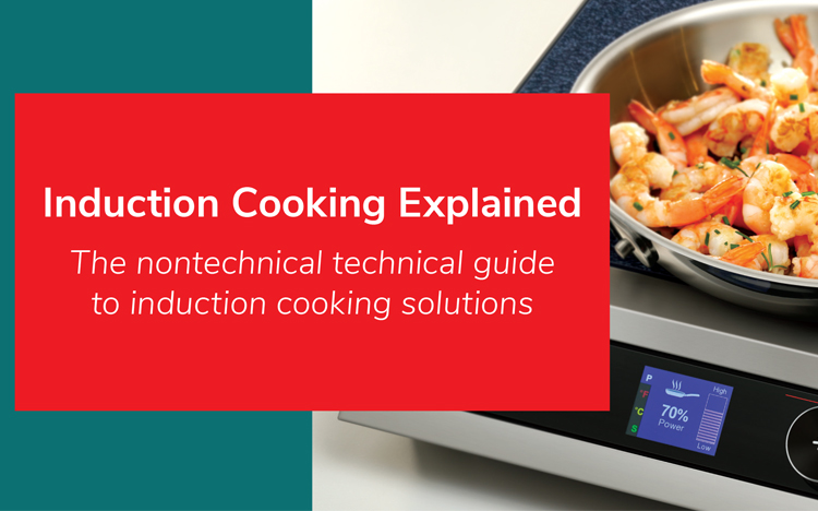 Food Operator’s Guide to Induction: Everything You Need To Know